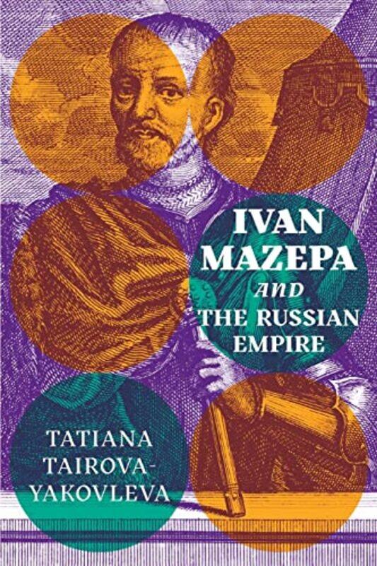 

Ivan Mazepa and the Russian Empire by Tatiana Tairova-Yakovleva-Paperback