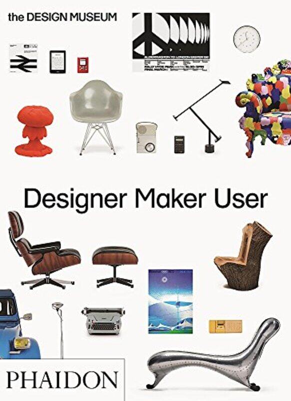 

Designer Maker User: An Introduction to Design, Paperback Book, By: Alex Newson