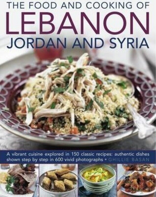 

Food and Cooking of Lebanon, Jordan and Syria, Hardcover Book, By: Ghillie Basan