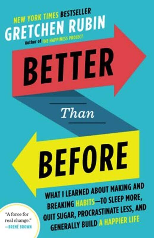 

Better Than Before What I Learned About Making And Breaking Habitsto Sleep More Quit Sugar Proc By Rubin, Gretchen Paperback