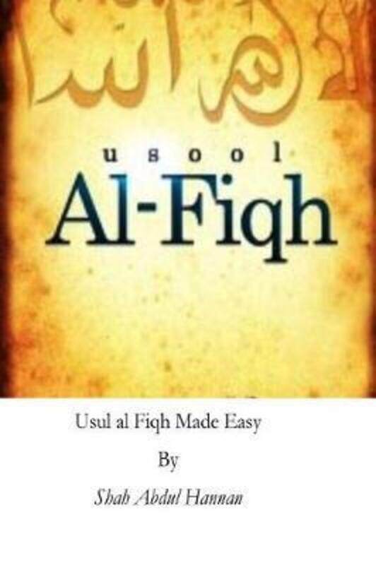 

Usul al Fiqh Made Easy: Principles of Islamic Jurisprudence,Paperback,ByHannan, Shah Abdul