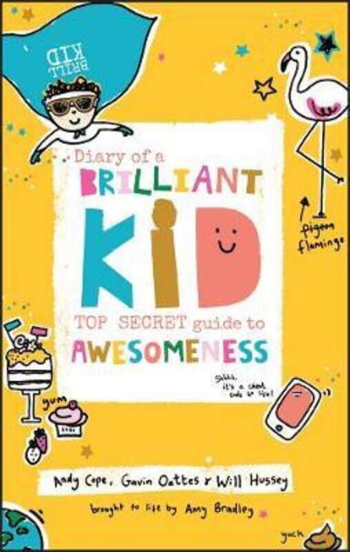 

Diary of a Brilliant Kid: Top Secret Guide to Awesomeness.paperback,By :Cope, Andy - Oattes, Gavin - Hussey, Will