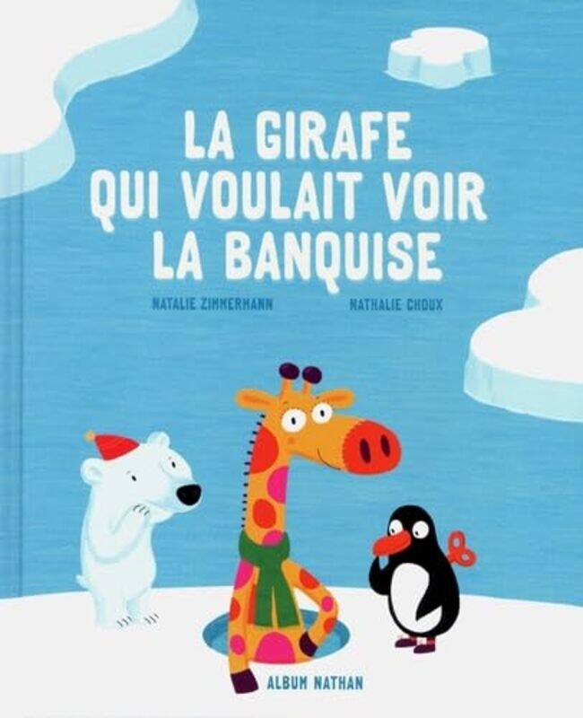 

La girafe qui voulait voir la banquise -Hardcover