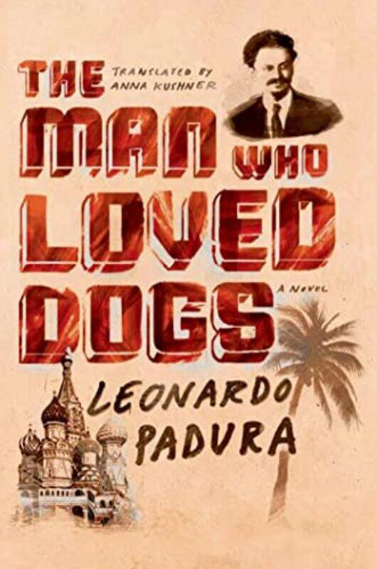 

Man Who Loved Dogs By Padura Leonardo - Paperback