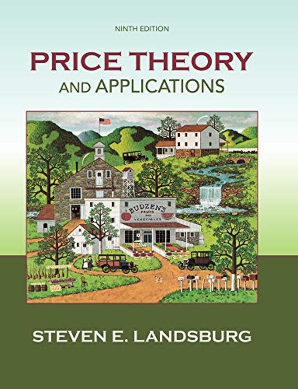 Price Theory and Applications by Steven University of Rochester Landsburg-Hardcover