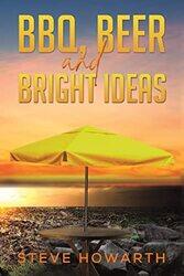 BBQ Beer and Bright Ideas by Steve Howarth-Paperback