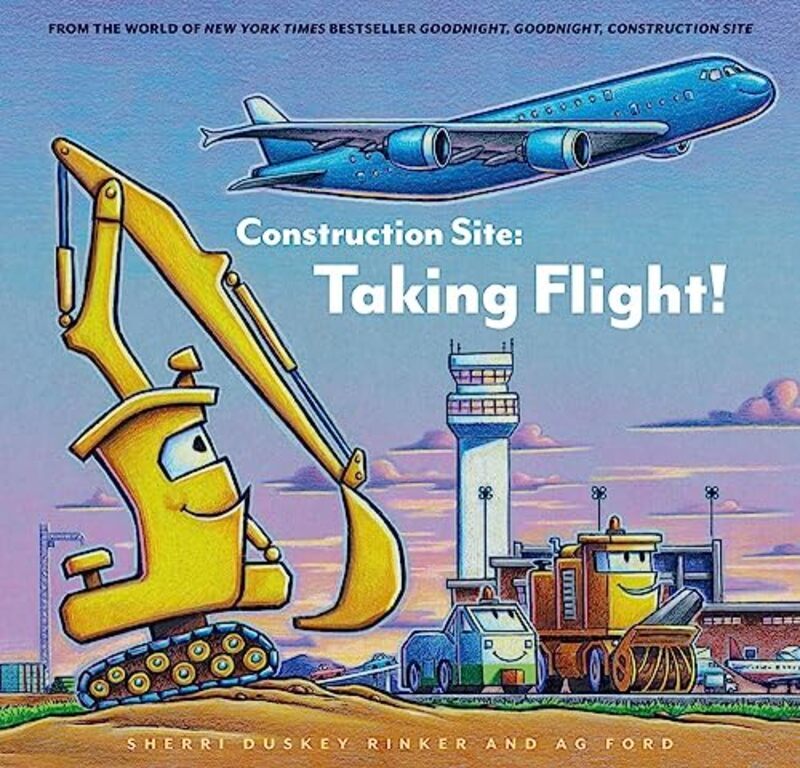 Construction Site: Taking Flight! By Duskey Rinker, Sherrie - Ford, Ag Hardcover