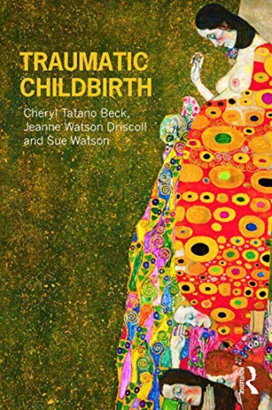 

Traumatic Childbirth by Cheryl Tatano BeckJeanne Watson JWD Associates, USA DriscollSue Watson-Paperback