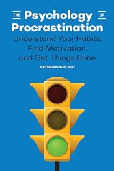 The Psychology Of Procrastination Understand Your Habits Find Motivation And Get Things Done by Finch, Hayden..Paperback