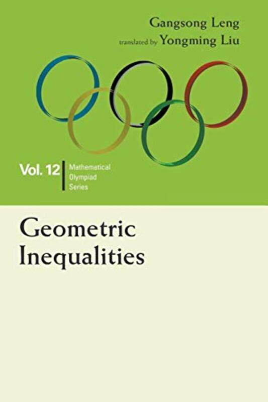 

Geometric Inequalities In Mathematical Olympiad And Competitions by Gangsong (Shanghai Univ, China) LengYongming (East China Normal Univ, China) Liu-P