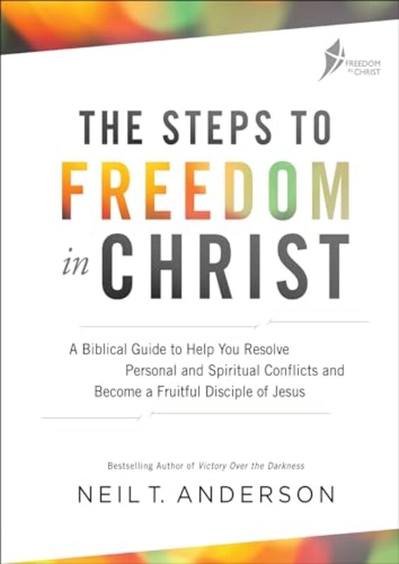 

The Steps to Freedom in Christ Workbook by Neil T Anderson-Paperback