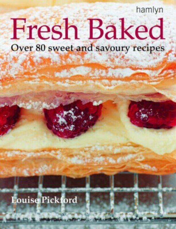 

Fresh Baked: Over 80 Tantalizing Recipes for Cakes, Pastries, Biscuits and Breads, Paperback Book, By: Louise Pickford