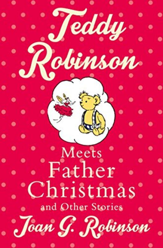 

Teddy Robinson meets Father Christmas and other stories by Joan G Robinson-Paperback