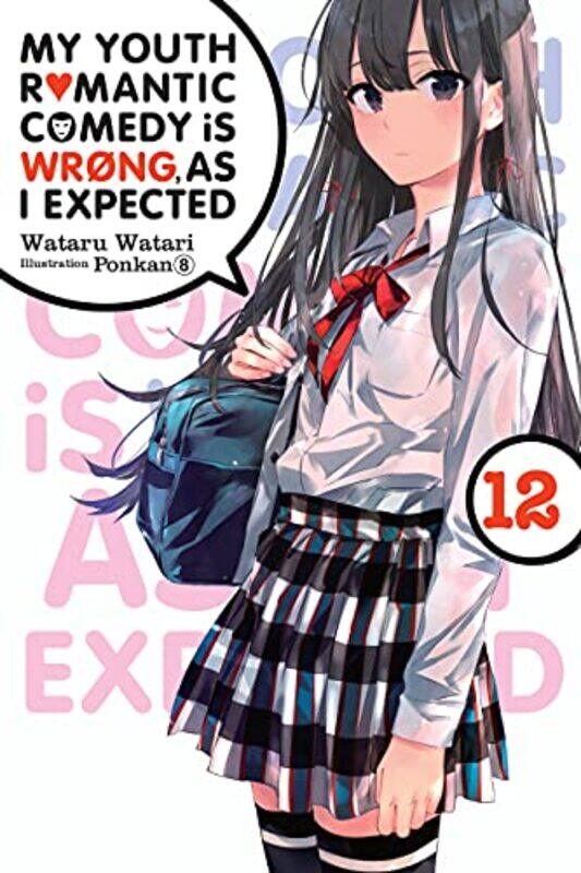 

My Youth Romantic Comedy Is Wrong As I Expected Vol 12 light novel by Wataru Watari-Paperback