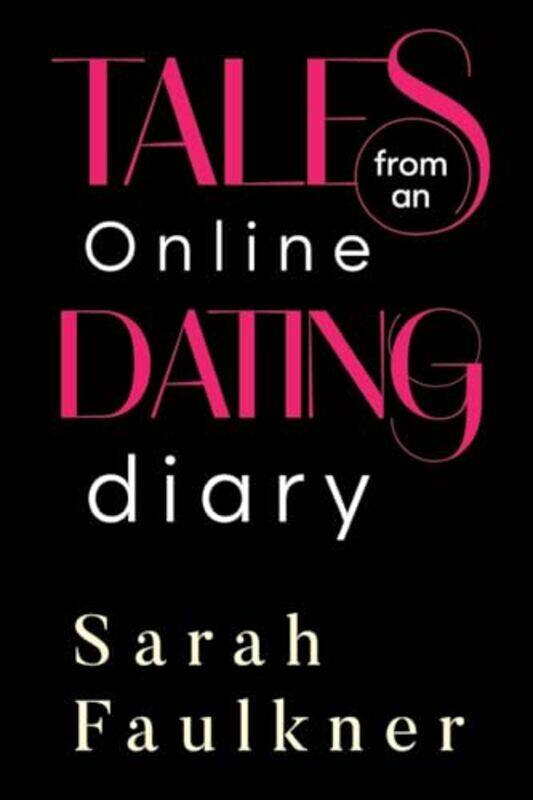 

Tales From An Online Dating Diary by Sarah Faulkner-Paperback
