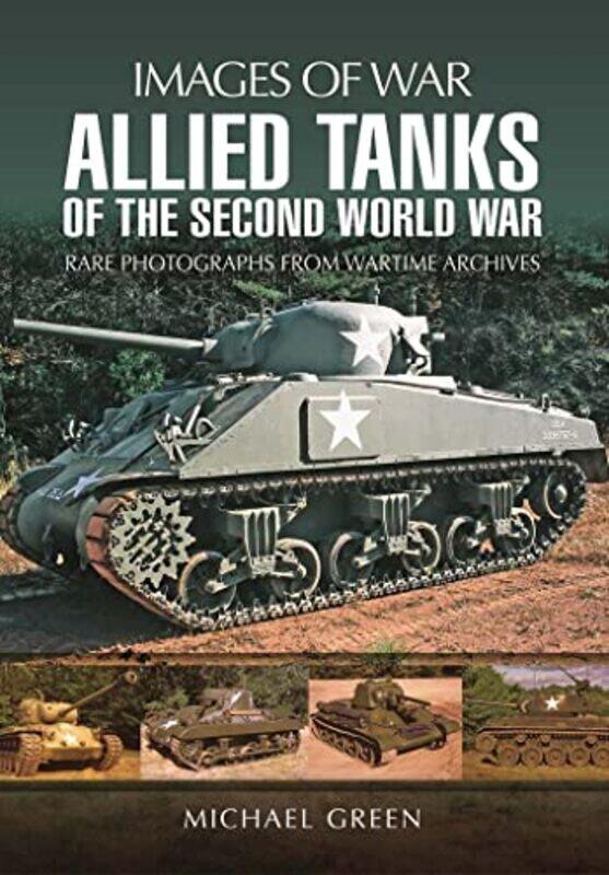 

Allied Tanks of the Second World War by Michael Green-Paperback