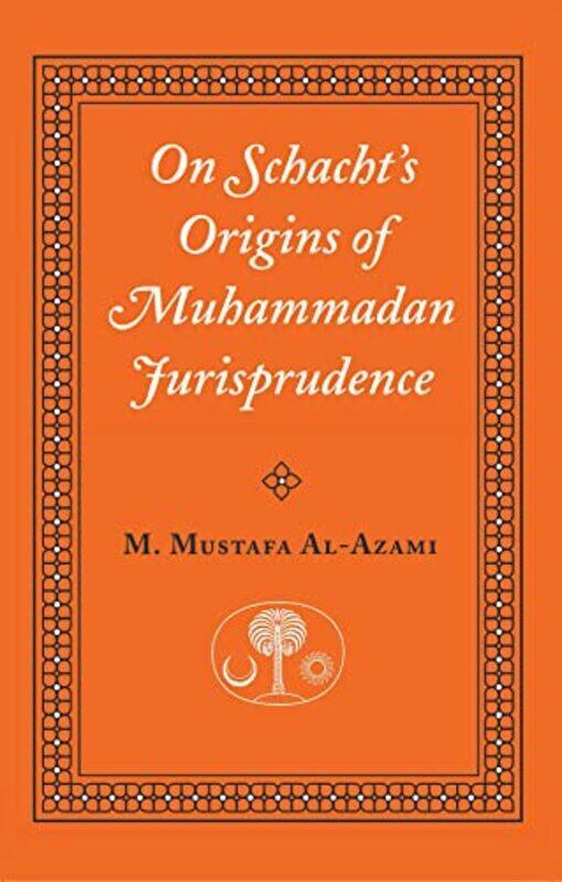 

On Schachts Origins of Muhammadan Jurisprudence by Marjorie Wallace-Paperback