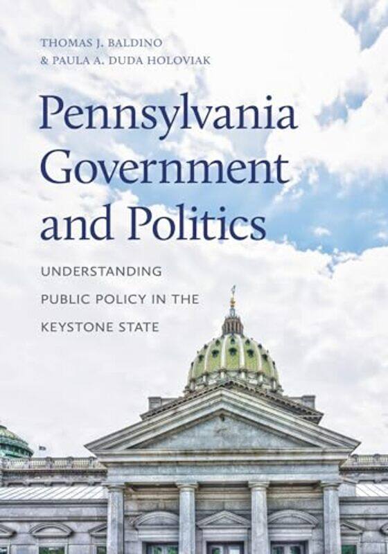 

Pennsylvania Government and Politics by Thomas J Wilkes University BaldinoPaula A Kutztown University Duda Holoviak-Paperback