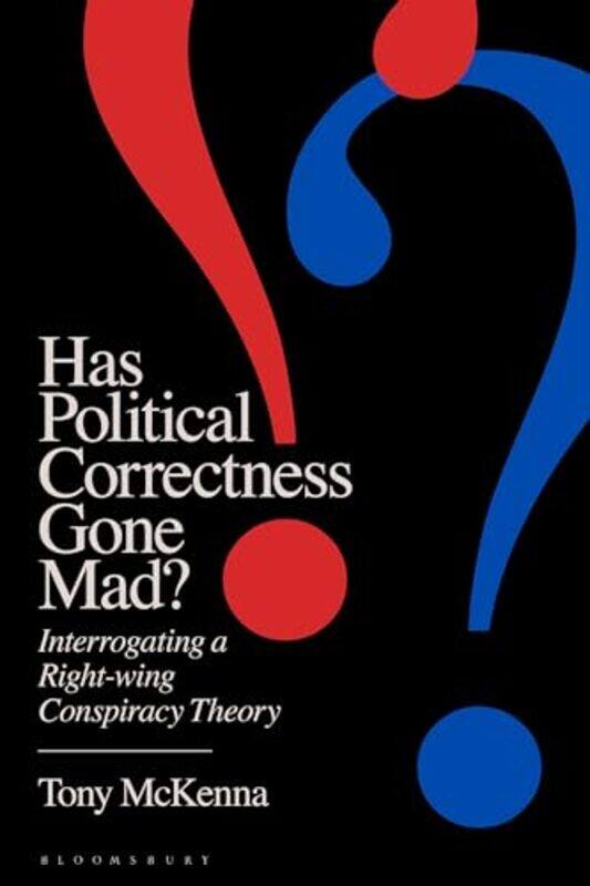 

Has Political Correctness Gone Mad by Mr Tony McKenna-Paperback