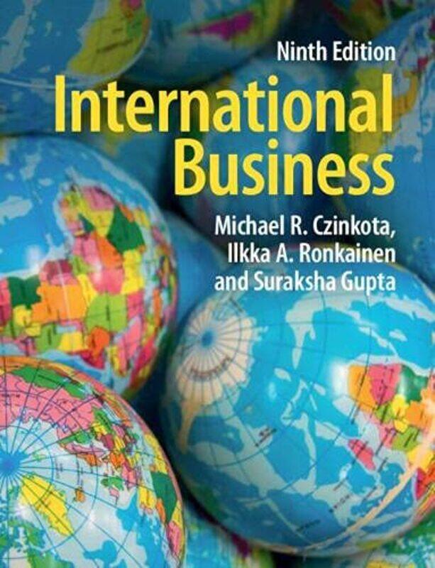 

International Business by Michael R Georgetown University, Washington DC CzinkotaIlkka A Georgetown University, Washington DC RonkainenSuraksha Univer