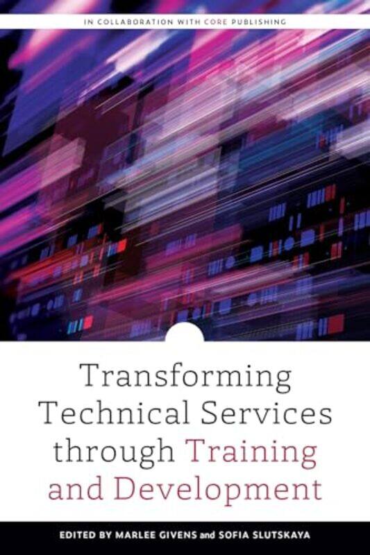 

Transforming Technical Services through Training and Development by Marlee GivensSofia Slutskaya-Paperback