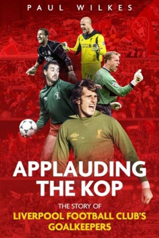 

Applauding The Kop by Paul Wilkes-Paperback