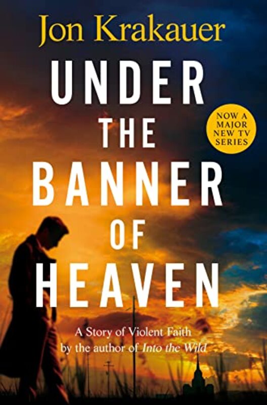 

Under The Banner Of Heaven A Story Of Violent Faith By Krakauer, Jon Paperback