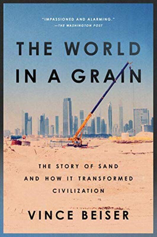 

The World in a Grain: The Story of Sand and How It Transformed Civilization,Paperback,By:Beiser, Vince