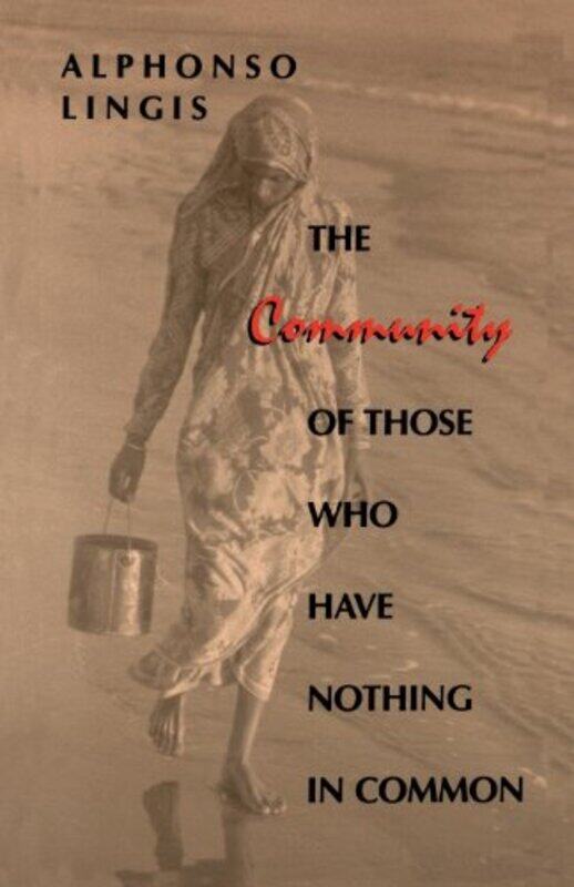 

The Community of Those Who Have Nothing in Common by Alphonso Lingis-Paperback