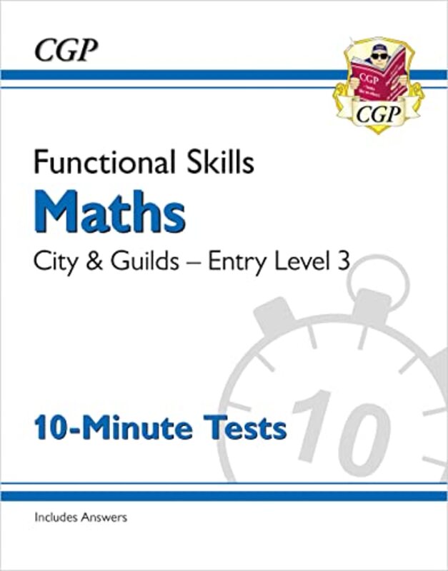 Functional Skills Maths City & Guilds Entry Level 3 10Minute Tests by CGP Books - CGP Books Paperback