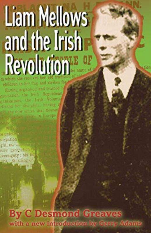 

Liam Mellows and the Irish Revolution by CDesmond Greaves-Paperback