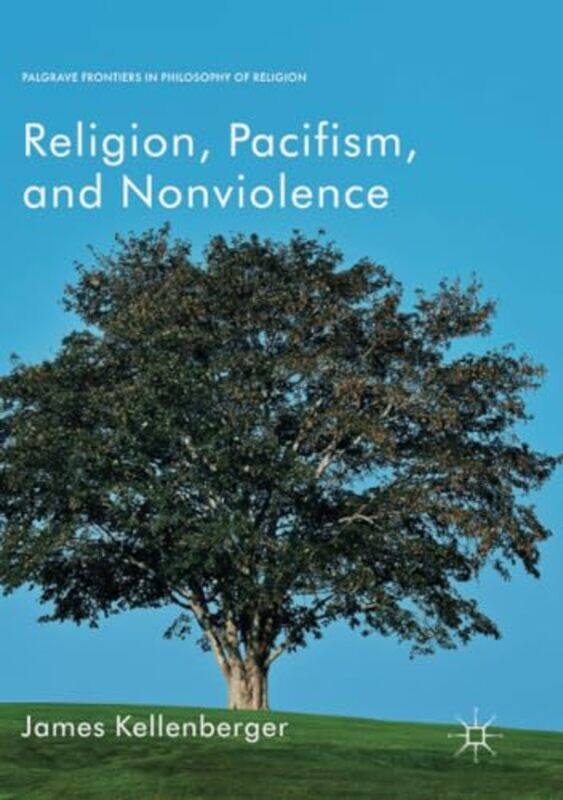 

Religion Pacifism and Nonviolence by James Kellenberger-Paperback