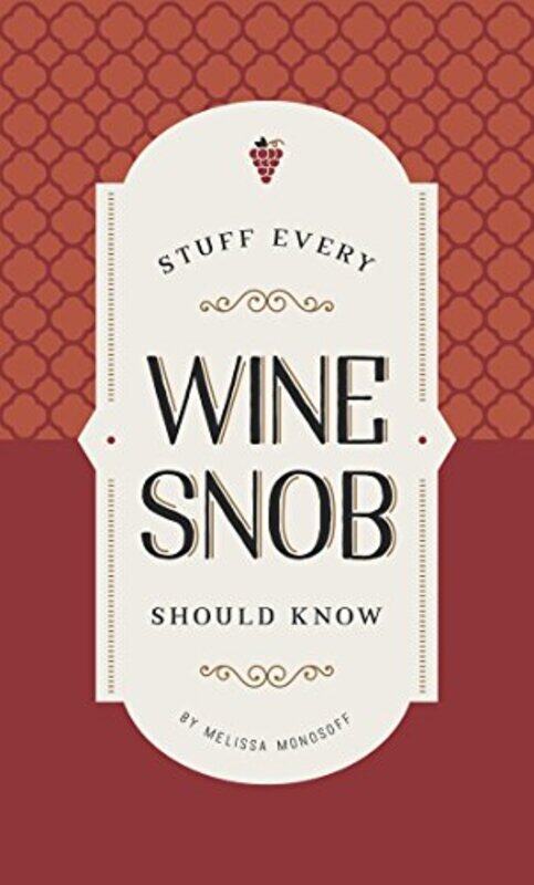 

Stuff Every Wine Snob Should Know , Hardcover by Monosoff, Melissa