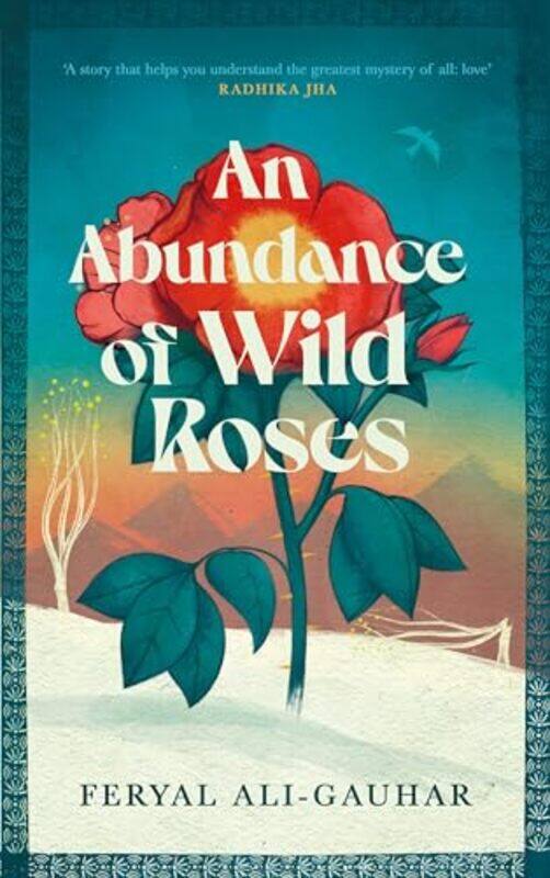 

An Abundance of Wild Roses by Feryal Ali-Gauhar-Hardcover