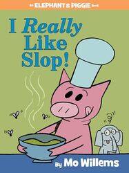 I Really Like Slop! An Elephant And Piggie Book By Willems, Mo - Willems, Mo Hardcover