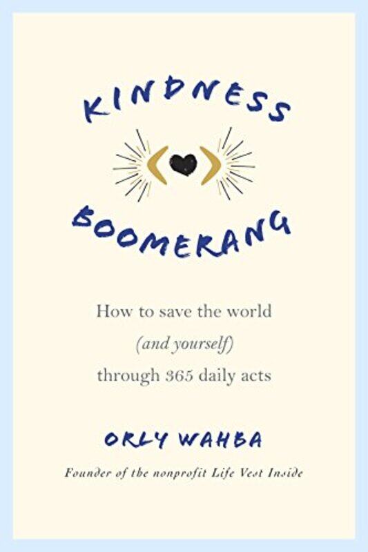 

Kindness Boomerang How To Save The World And Yourself Through 365 Daily Acts by Wahba, Orly..Paperback