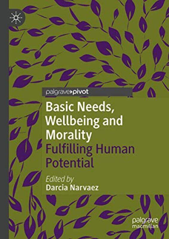 

Basic Needs Wellbeing and Morality by Darcia Narvaez-Hardcover