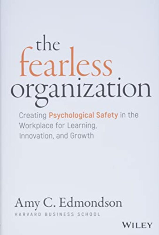 

The Fearless Organization by Amy C Edmondson-Hardcover