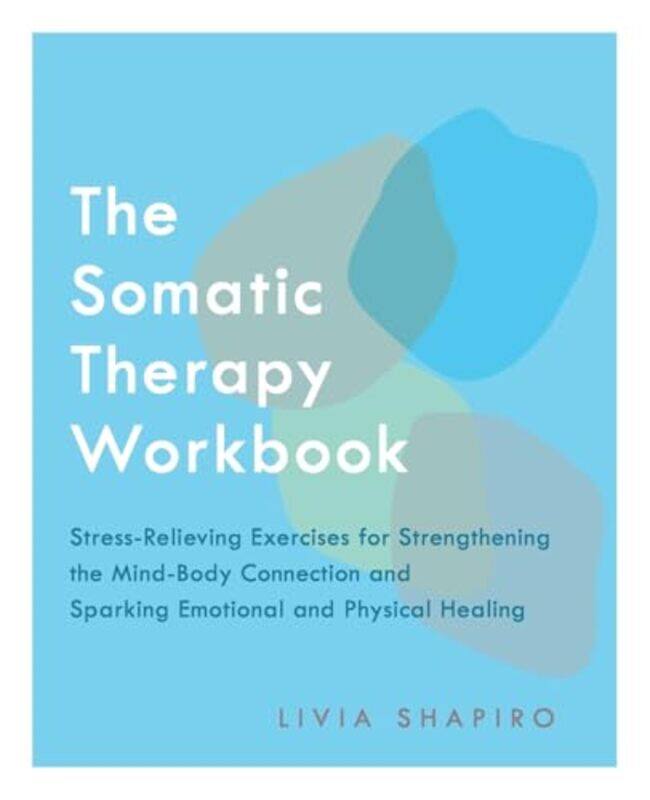 

Somatic Therapy Workbook By Livia Shapiro -Paperback