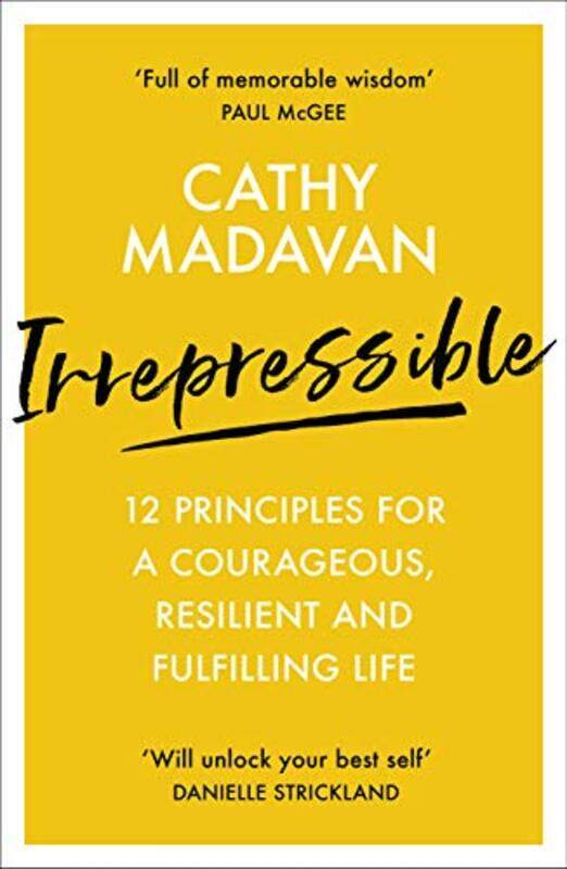 

Irrepressible 12 principles for courageous living by Cathy Madavan-Paperback