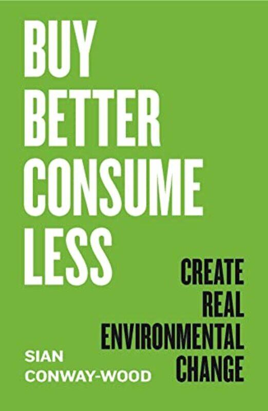 

Buy Better Consume Less by Roderick HuntKate RuttleDebbie HepplewhiteAlex Brychta-Hardcover