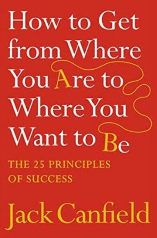 

^(M)How to Get from Where You Are to Where You Want to Be: The 25 Principles of Success.paperback,By :Jack Canfield