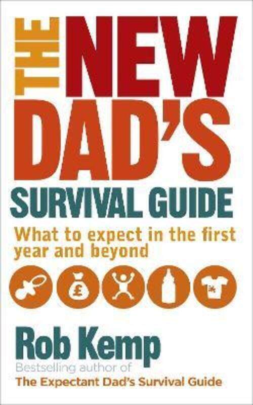 

The New Dad's Survival Guide: What to Expect in the First Year and Beyond.paperback,By :Kemp, Rob