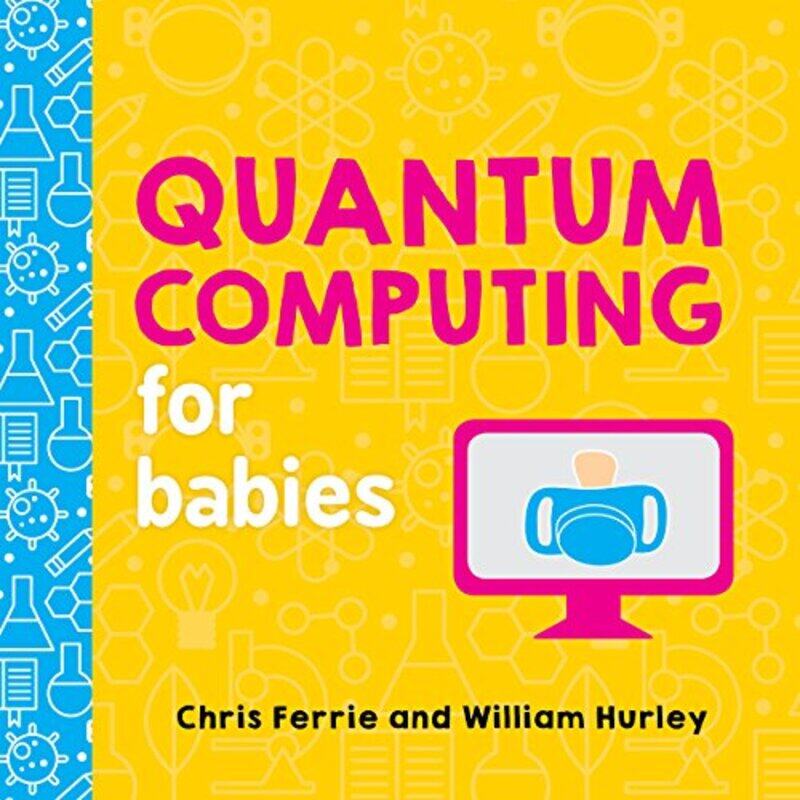 

Quantum Computing For Babies By Ferrie Chris - Hardcover