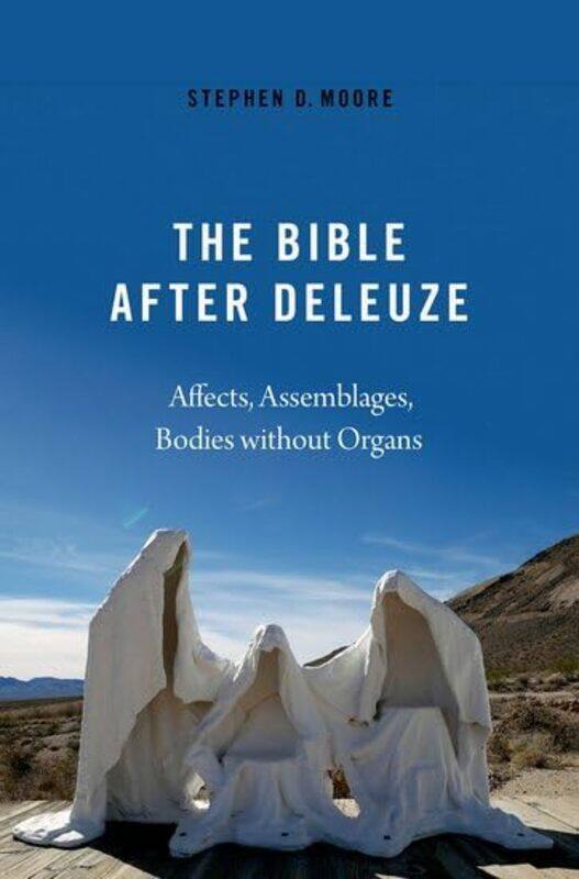 

The Bible After Deleuze by Stephen D Edmund S Janes Professor of New Testament Studies, Edmund S Janes Professor of New Testament Studies, Theological