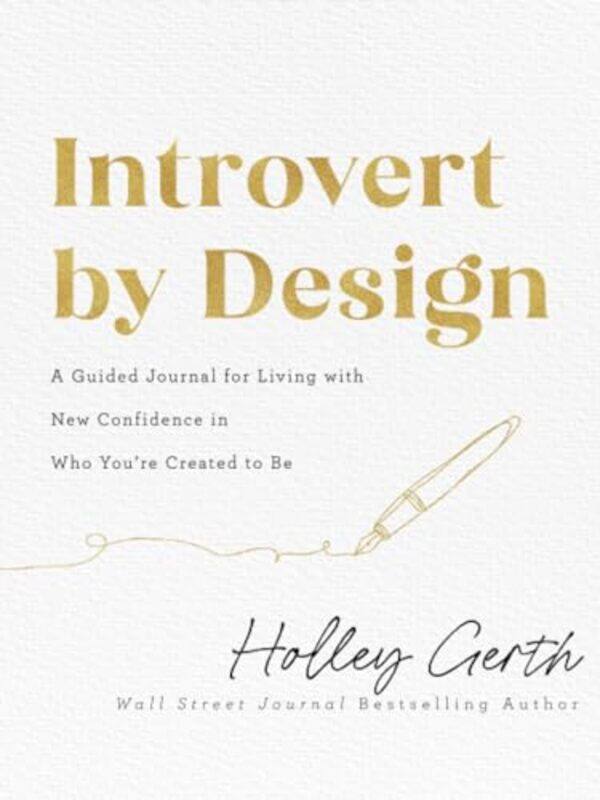 

Introvert by Design A Guided Journal for Living with New Confidence in Who Youre Created to Be by Holley Gerth-Paperback