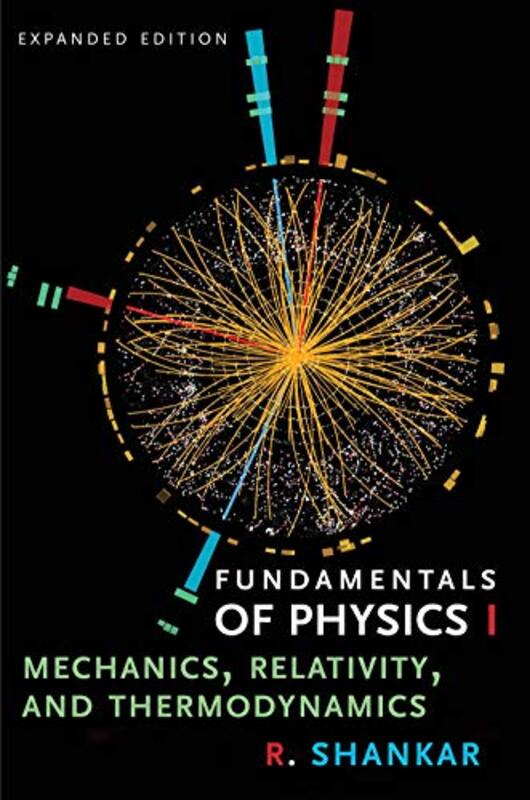 Fundamentals of Physics I: Mechanics, Relativity, and Thermodynamics , Paperback by Shankar, R.