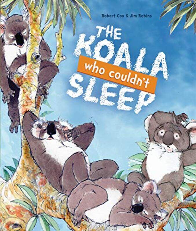 

The Koala Who Couldnt Sleep by Robert CoxJim Robins-Hardcover