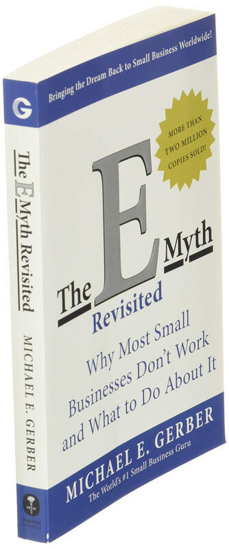 

The E-Myth Revisited: Why Most Small Businesses Don't Work and What to Do About It, Paperback Book, By: Michael E. Gerber