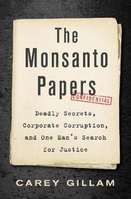 

The Monsanto Papers by Carey Gillam-Hardcover